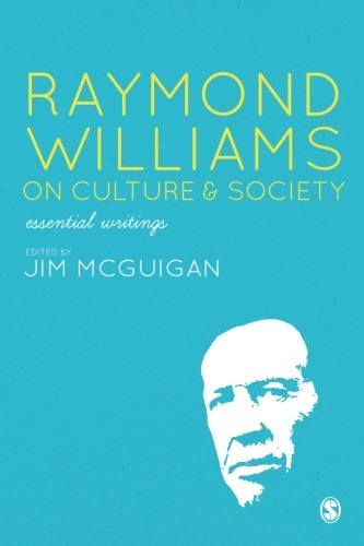 Raymond Williams on Culture and Society: Essential Writings by Raymond Williams