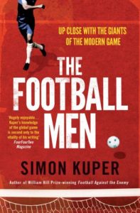 Best Football Books (in English) - The Football Men: Up Close with the Giants of the Modern Game by Simon Kuper