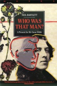 Who Was That Man?: A Present For Mr. Oscar Wilde by Neil Bartlett