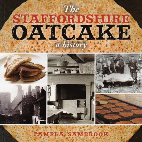 The Staffordshire Oatcake: A History by Pamela Sambrook