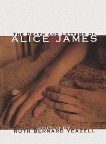 The Death and Letters of Alice James: Selected Correspondence by Alice James