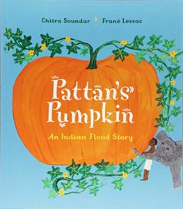 Books To Help Children Overcome Anxiety - Pattan's Pumpkin: An Indian Flood Story by Chitra Soundar