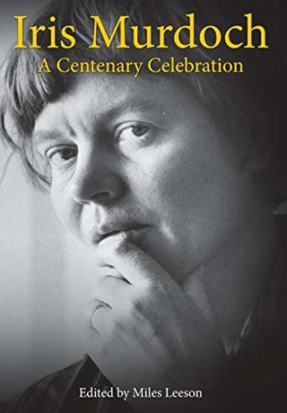 Iris Murdoch: A Centenary Celebration by Miles Leeson