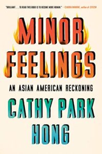 The Best Memoirs: The 2021 NBCC Autobiography Shortlist - Minor Feelings: An Asian American Reckoning by Cathy Park Hong