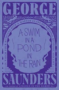 The Best Nonfiction Books of 2021 - A Swim in a Pond in the Rain: In Which Four Russians Give a Master Class on Writing, Reading, and Life by George Saunders