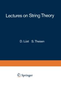 The best books on String Theory - Lectures on String Theory by D Lust and S Theisen
