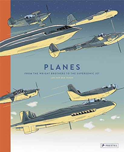 Planes: from the Wright Brothers to the supersonic jet by Jan Van der Veken