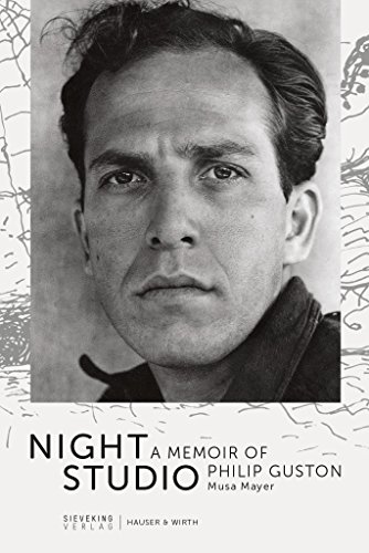 Night Studio: A Memoir of Philip Guston by Musa Mayer