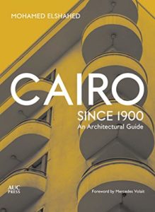The Best Art Books of 2020 - Cairo Since 1900: An Architectural Guide by Mohamed Elshahed