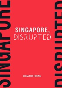 The best books on Singapore - Singapore Disrupted by Chua Mui Hoong
