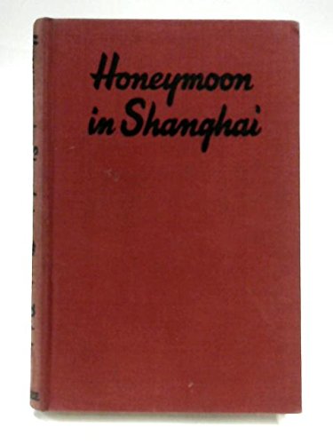 Honeymoon in Shanghai by Maurice Dekobra