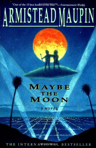 Maybe the Moon by Armistead Maupin