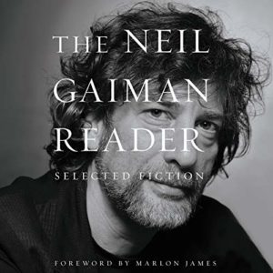The Neil Gaiman Reader: Selected Fiction by Neil Gaiman