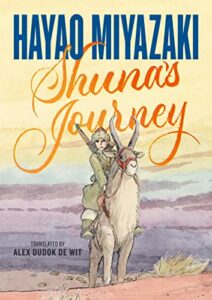 Shuna's Journey by Hayao Miyazaki & translated by Alex Dudok de Wit