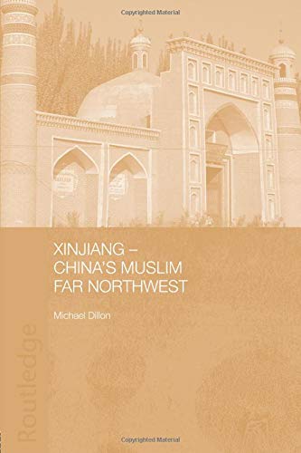 Xinjiang: China's Muslim Far Northwest by Michael Dillon