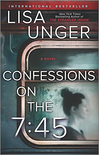Confessions on the 7:45: A Novel by Lisa Unger
