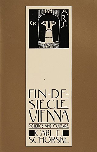 Fin-de-Siecle Vienna: Politics and Culture by Carl E. Schorske