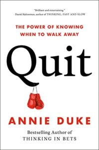 The best books on Making A Good Impression - Quit: The Power of Knowing When to Walk Away by Annie Duke