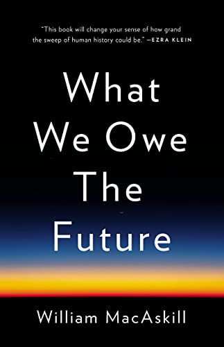 What We Owe the Future by Will MacAskill