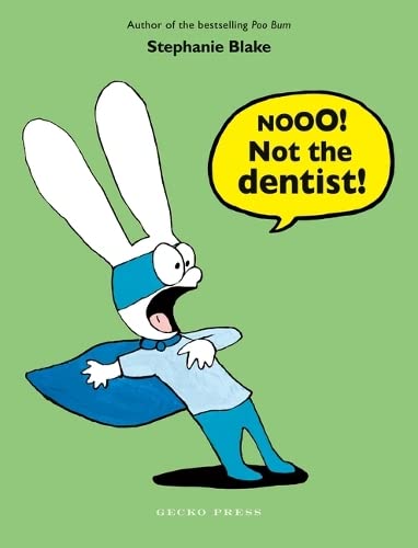 Nooo! Not the Dentist! Stephanie Blake, translated by Linda Burgess