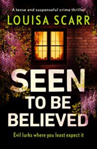 Best Police Procedurals - Seen to Be Believed by Louisa Scarr