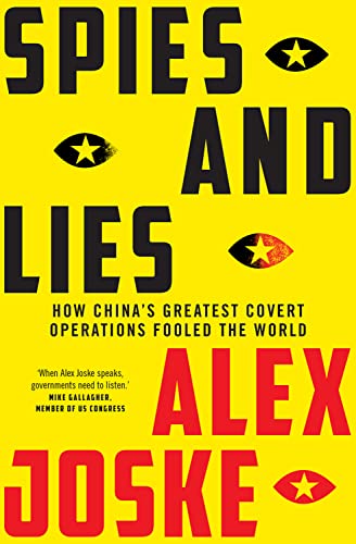 Spies and Lies: How China's Greatest Covert Operations Fooled the World by Alex Joske