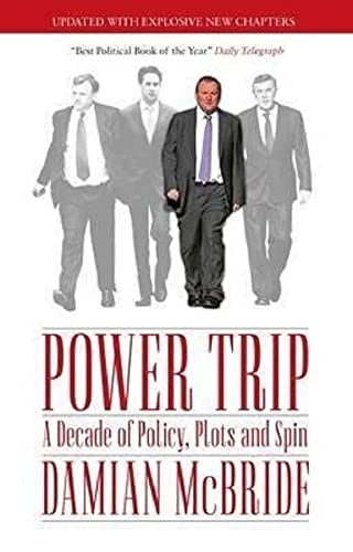 Power Trip: A Decade of Policy, Plots and Spin by Damian McBride