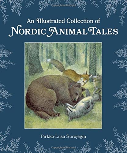 An Illustrated Collection of Nordic Animal Tales Pirkko-Liisa Surojegin, translated by Jill G. Timbers