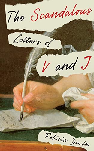 The Scandalous Letters of V and J by Felicia Davin