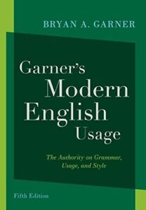 Grammar Books That Prove What They Preach - Garner's Modern English Usage (5th edition) by Bryan A. Garner