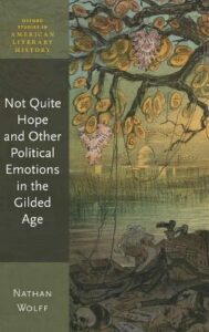 The Best 19th-Century American Novels - Not Quite Hope and Other Political Emotions in the Gilded Age by Nathan Wolff