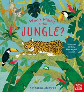 The best books on Wild Animals for Kids - Who's Hiding in the Jungle? by Katharine McEwen