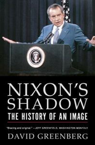 The best books on Political Spin - Nixon's Shadow: The History of an Image by David Greenberg