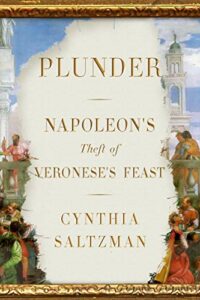 Best History Books of 2021 - Plunder: Napoleon's Theft of Veronese’s Feast by Cynthia Saltzman