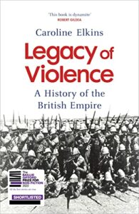 The Best Nonfiction Books: The 2022 Baillie Gifford Prize Shortlist - Legacy of Violence: A History of the British Empire by Caroline Elkins