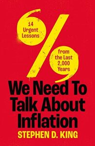 The best books on Globalisation - We Need to Talk About Inflation: 14 Urgent Lessons from the Last 2,000 Years by Stephen D King