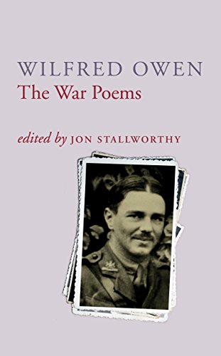 The War Poems of Wilfred Owen by Wilfred Owen, ed. John Stallworthy