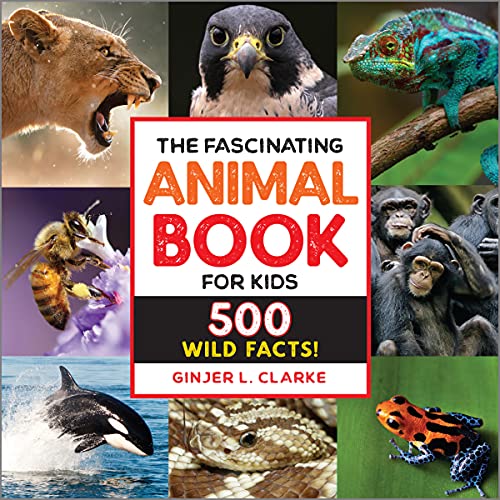 The Fascinating Animal Book for Kids: 500 Wild Facts! by Ginjer Clarke