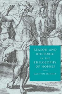 The Best Thomas Hobbes Books - Reason and Rhetoric in the Philosophy of Hobbes by Quentin Skinner