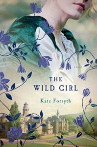The best books on Fairy Tale Tellers - The Wild Girl by Kate Forsyth