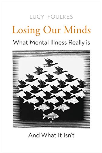 Losing Our Minds: The Challenge of Defining Mental Illness by Lucy Foulkes