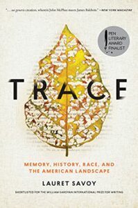 The Best Nature Memoirs - Trace: Memory, History, Race, and the American Landscape by Lauret Savoy