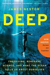 The Best Books of Ocean Journalism - Deep: Freediving, Renegade Science, and What the Ocean Tells Us About Ourselves by James Nestor