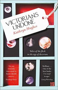 The Best Nonfiction Books: The 2021 Baillie Gifford Prize Shortlist - Victorians Undone: Tales of the Flesh in the Age of Decorum by Kathryn Hughes