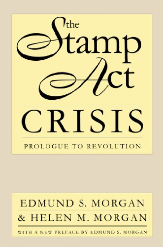 The Stamp Act Crisis: Prologue to Revolution by Edmund Morgan & Helen Morgan
