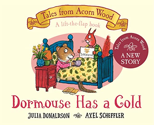 Dormouse Has a Cold Julia Donaldson & Axel Scheffler (illustrator)