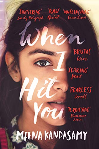 When I Hit You: Or, A Portrait of the Writer as a Young Wife by Meena Kandasamy