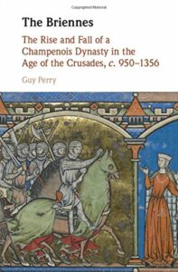 The best books on The Crusades - The Briennes: the Rise and Fall of a Champenois Dynasty in the Age of the Crusades, c.950-1356 by Guy Perry