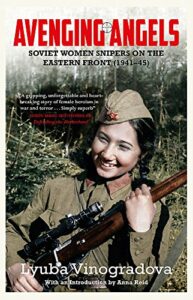 Books from the KGB Archives - Avenging Angels: Soviet Women Snipers on the Eastern Front by Lyuba Vinogradova