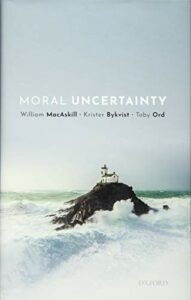 The best books on Longtermism - Moral Uncertainty by Krister Bykvist, Toby Ord & Will MacAskill